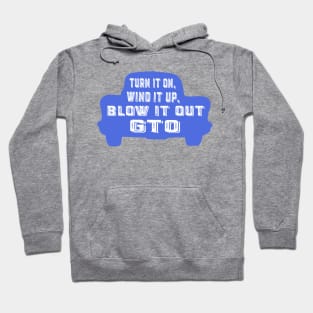 Turn it on, wind it up, blow it out, GTO Hoodie